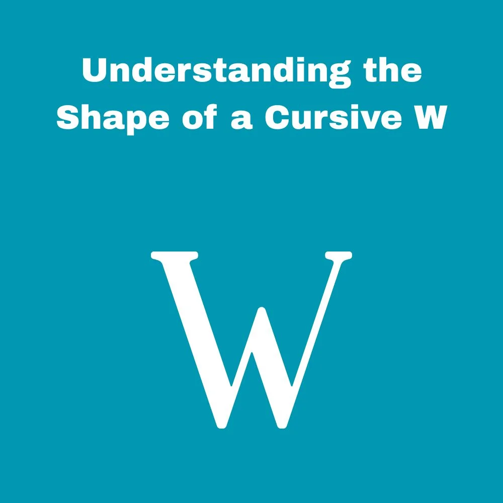 Understanding the Shape of a Cursive W