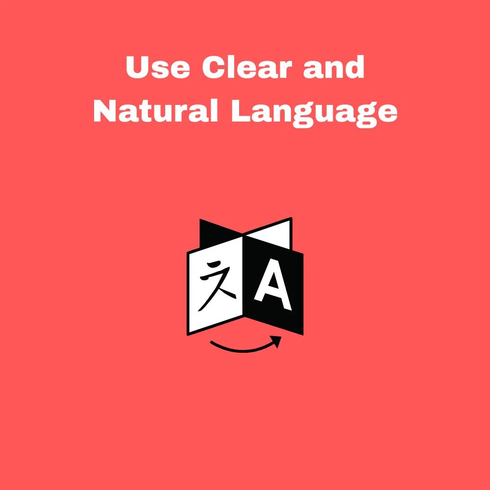 Use Clear and Natural Language