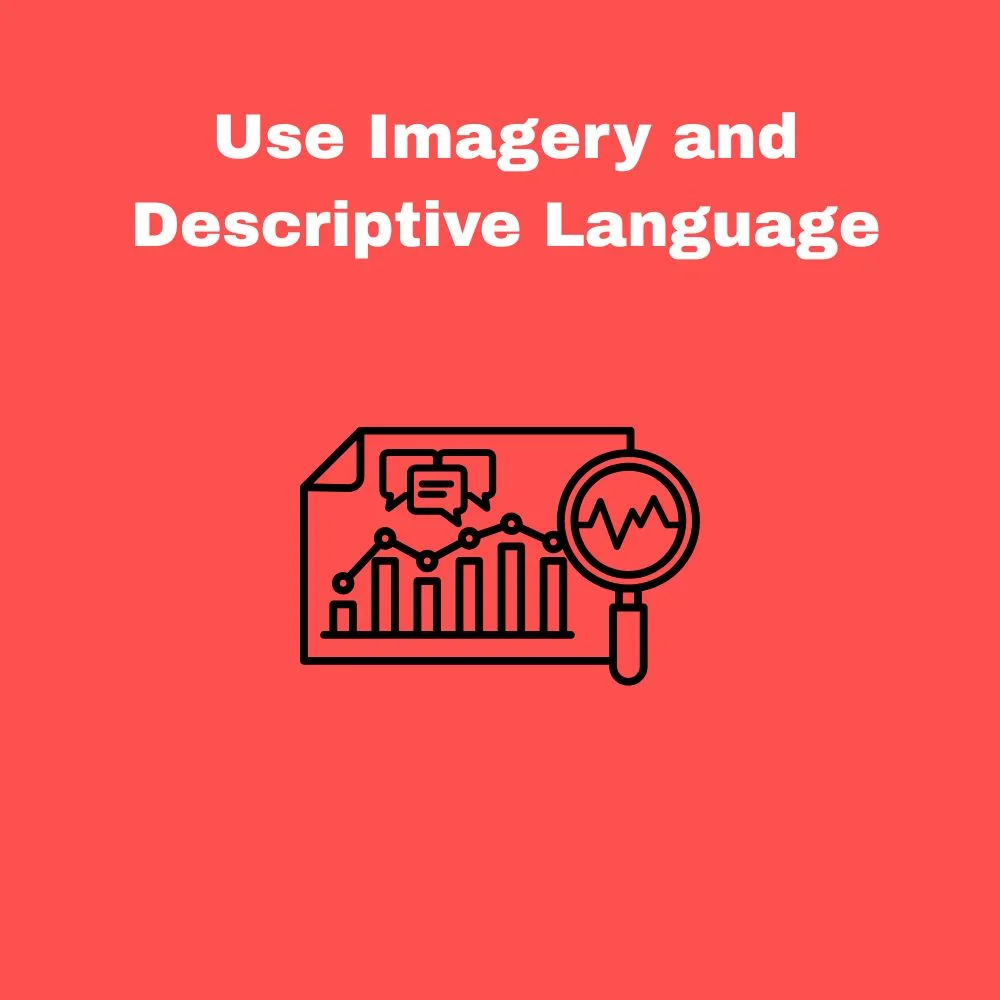 Use Imagery and Descriptive Language
