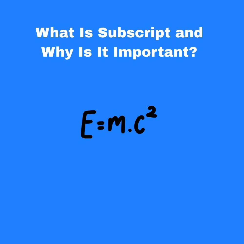 What Is Subscript and Why Is It Important?