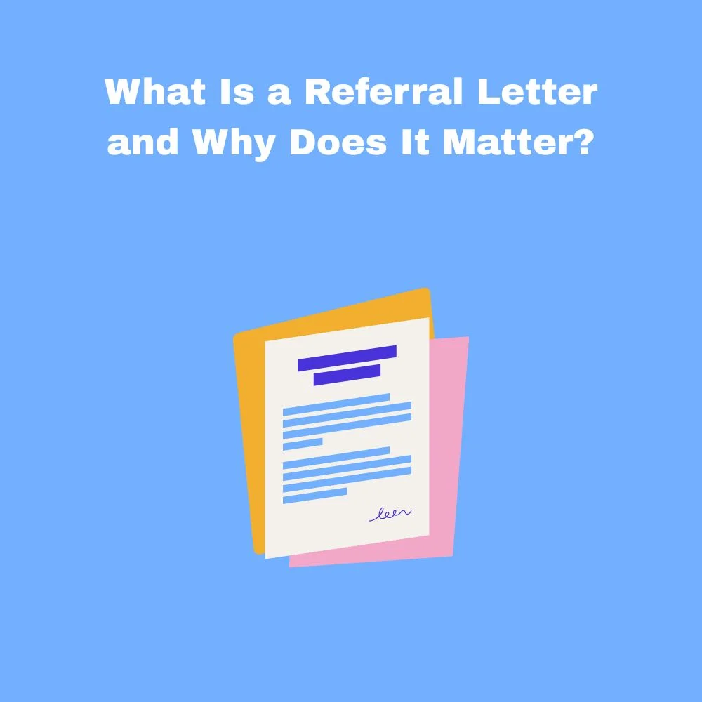 What Is a Referral Letter and Why Does It Matter?