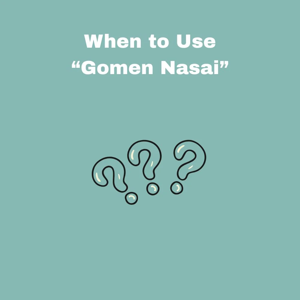 When to Use “Gomen Nasai”