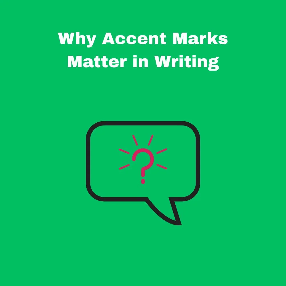 Why Accent Marks Matter in Writing