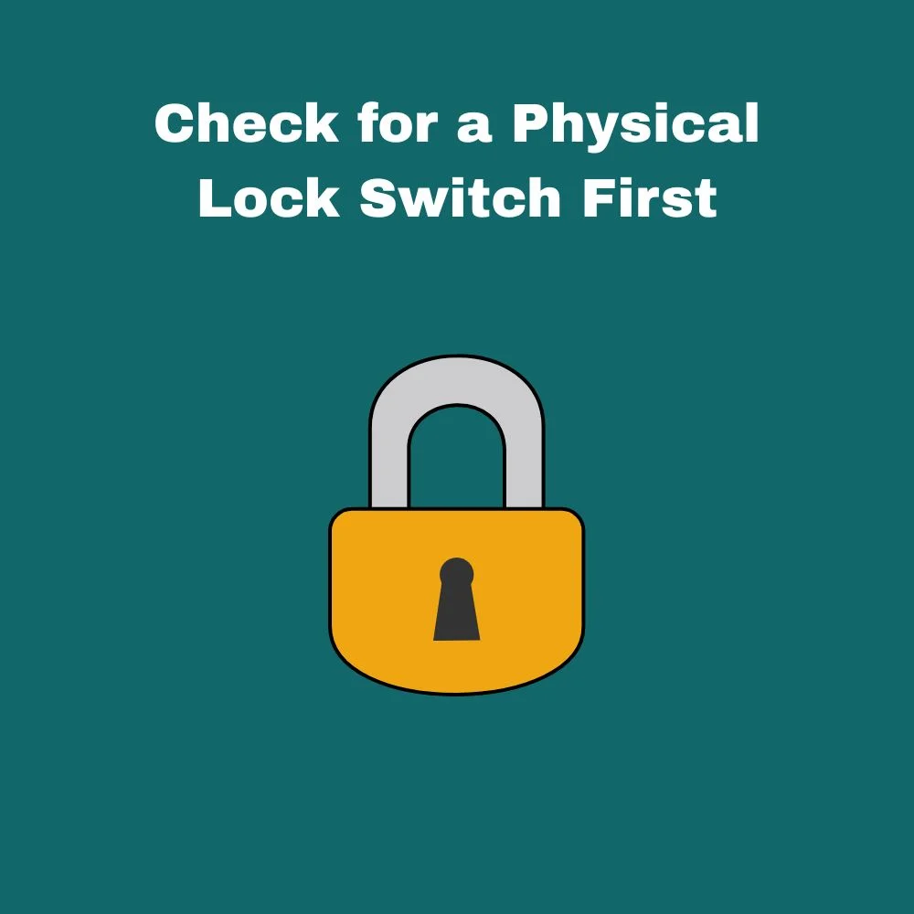 Check for a Physical Lock Switch First