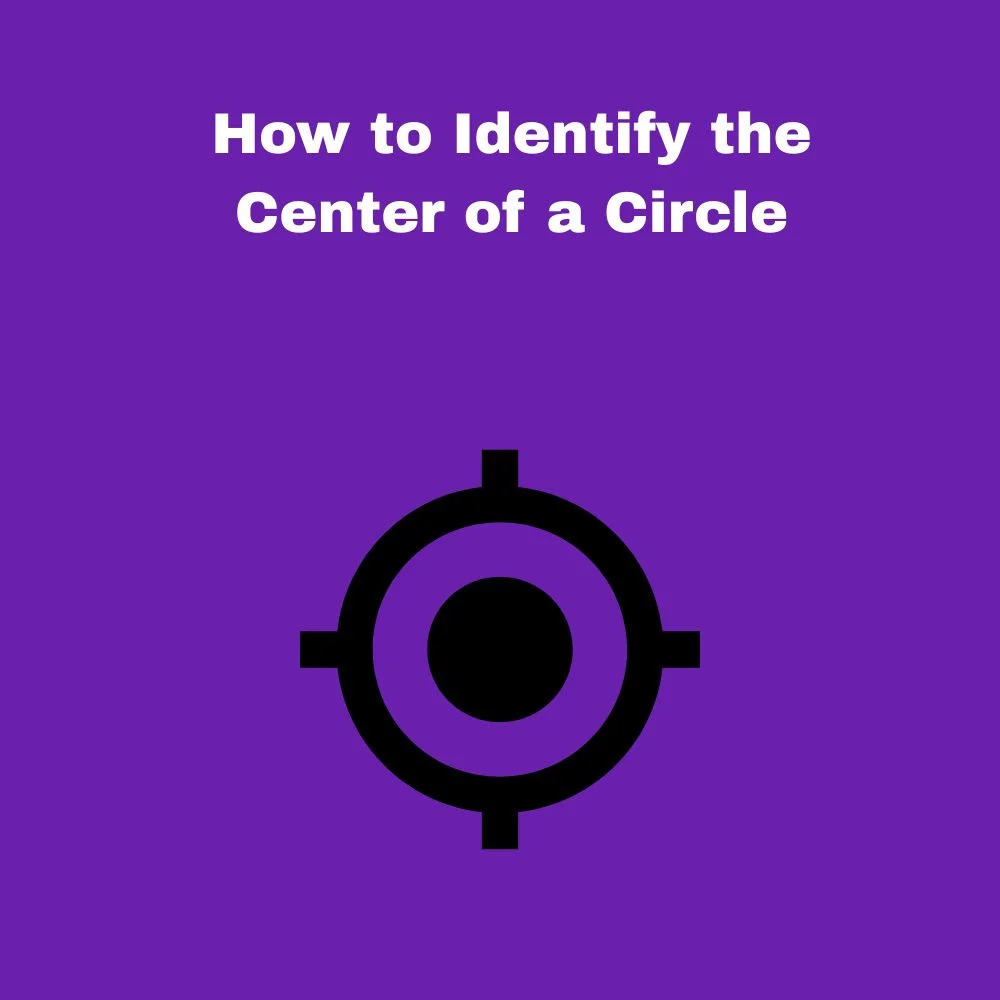 How to Identify the Center of a Circle