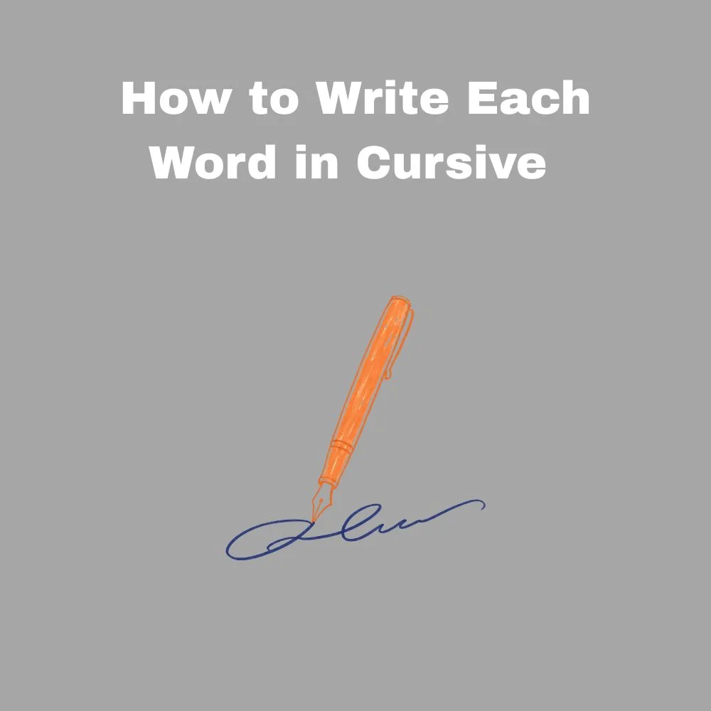 How to Write Each Word in Cursive