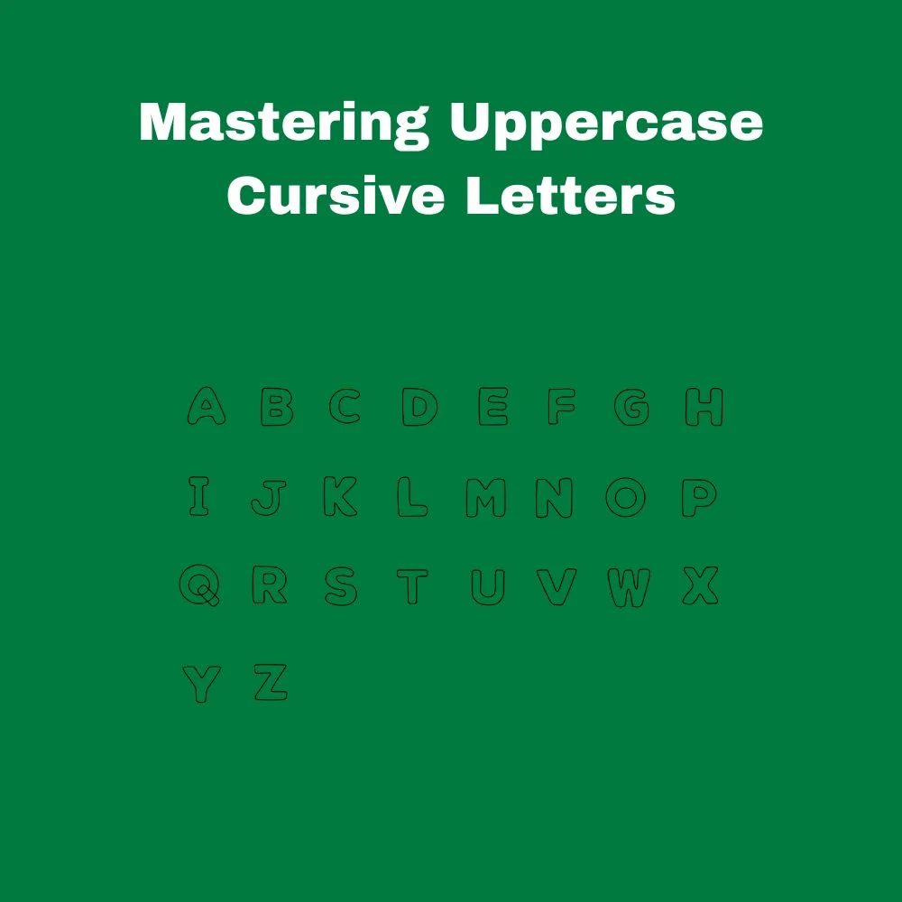 Mastering Uppercase Cursive Letters