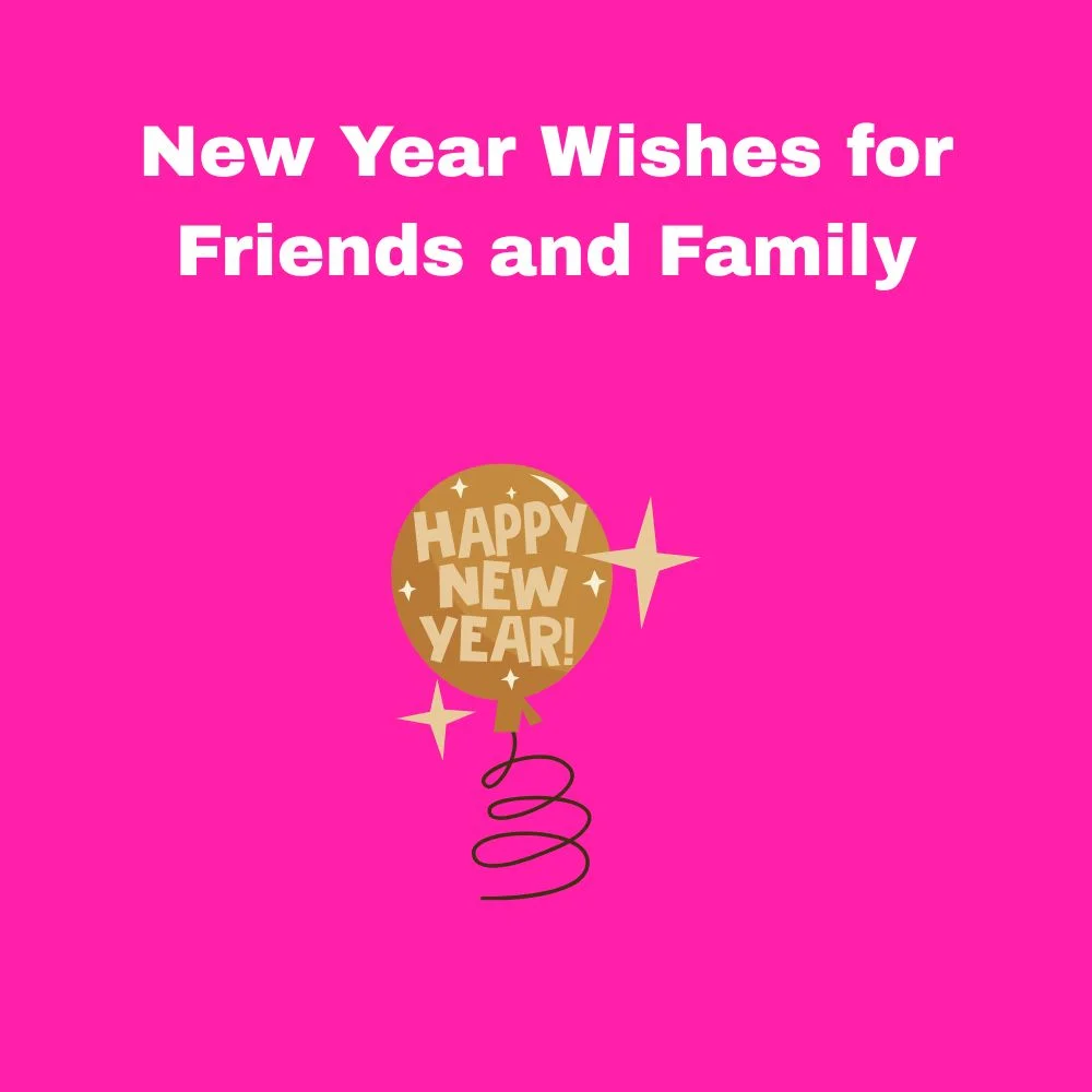 New Year Wishes for Friends and Family