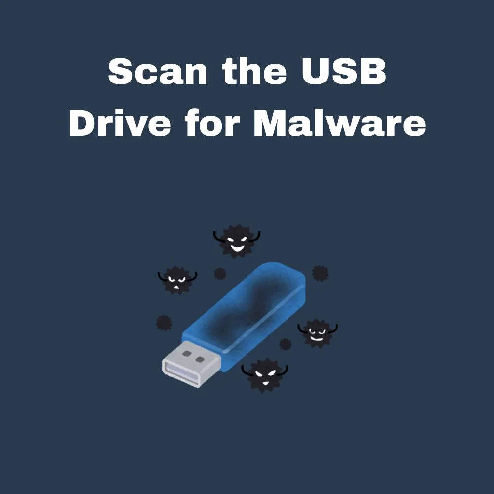 Scan the USB Drive for Malware