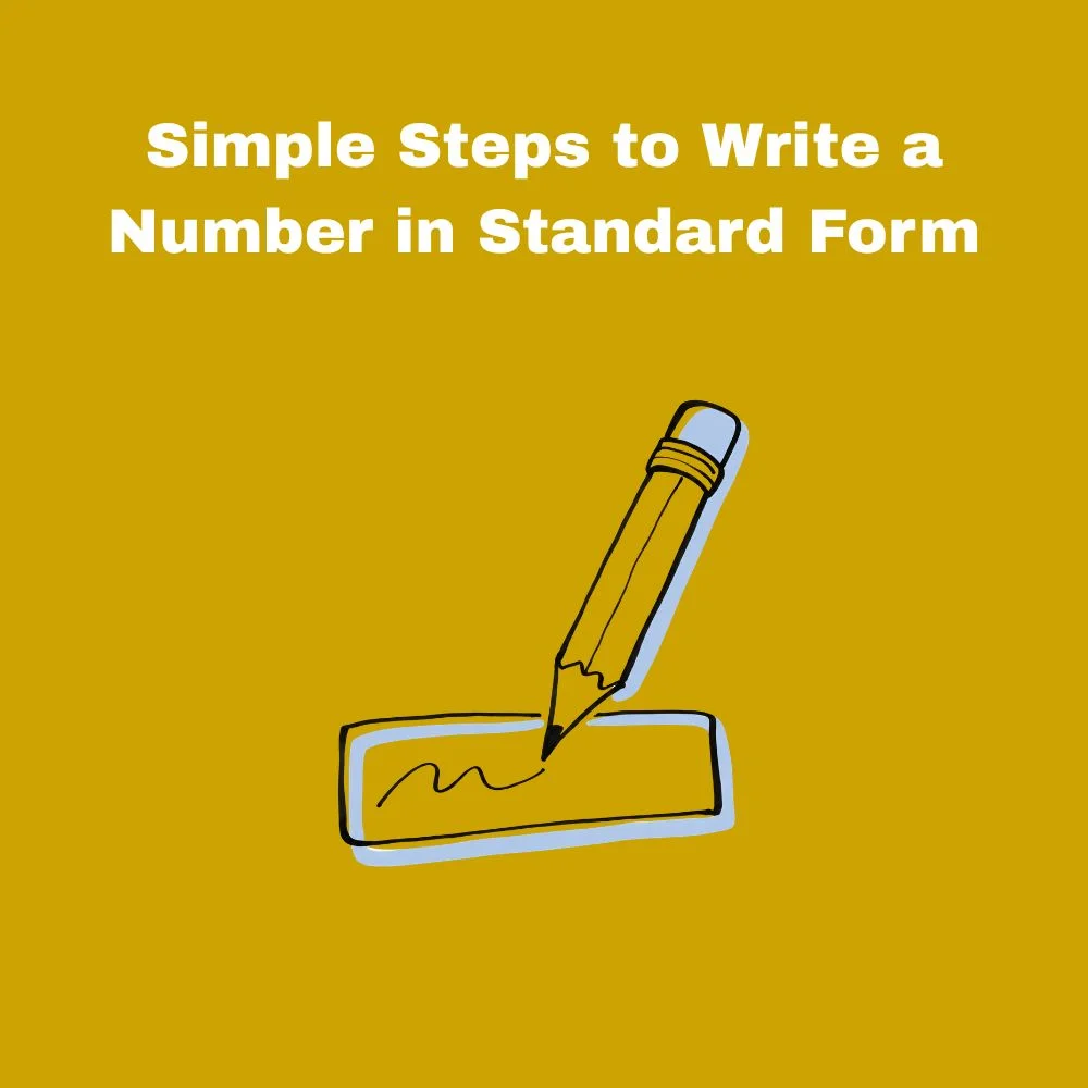 Simple Steps to Write a Number in Standard Form