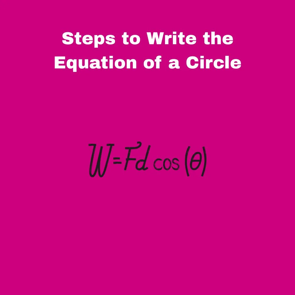 Steps to Write the Equation of a Circle