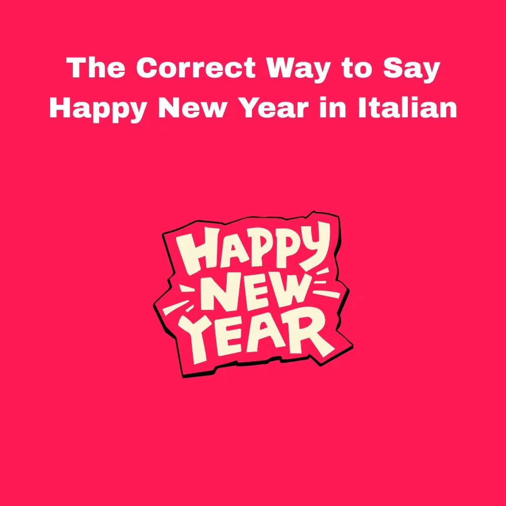 The Correct Way to Say Happy New Year in Italian
