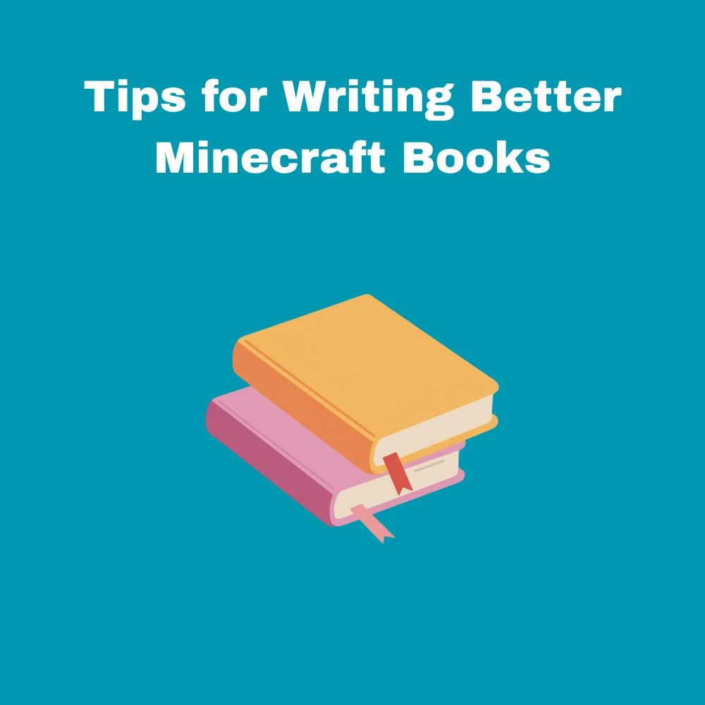 Tips for Writing Better Minecraft Books