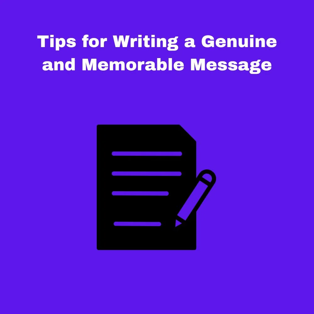 Tips for Writing a Genuine and Memorable Message