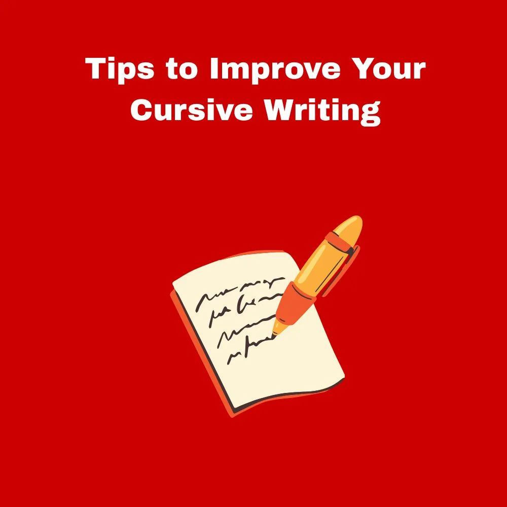 Tips to Improve Your Cursive Writing