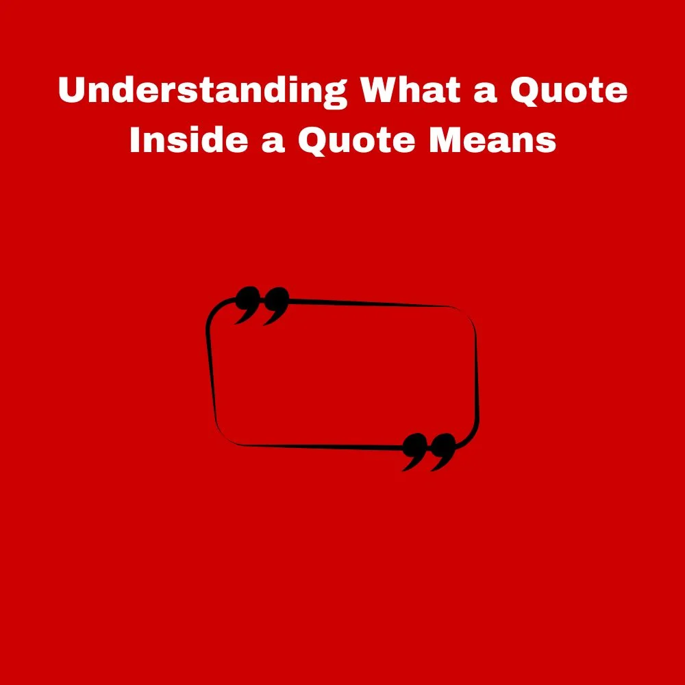 Understanding What a Quote Inside a Quote Means