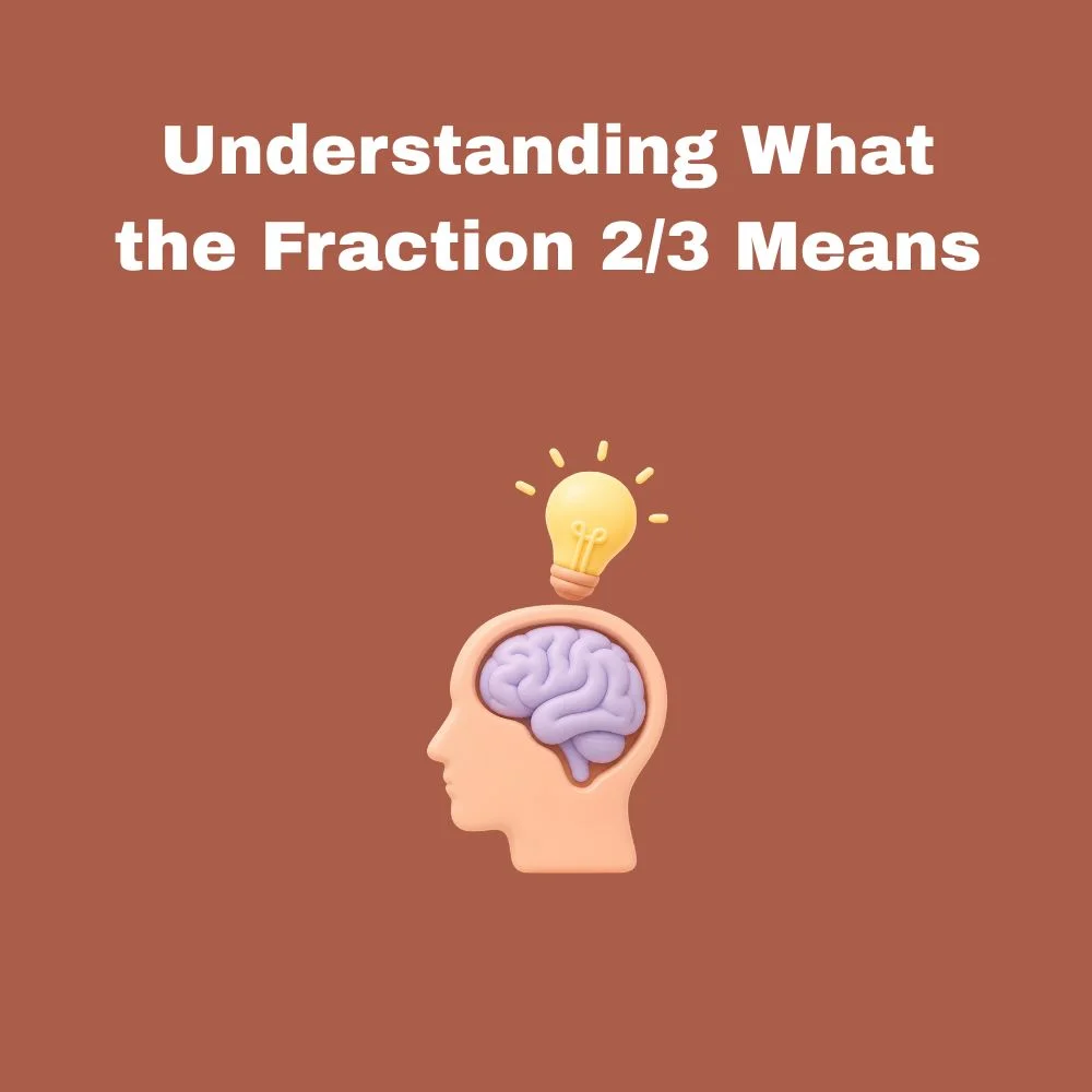 Understanding What the Fraction 2/3 Means
