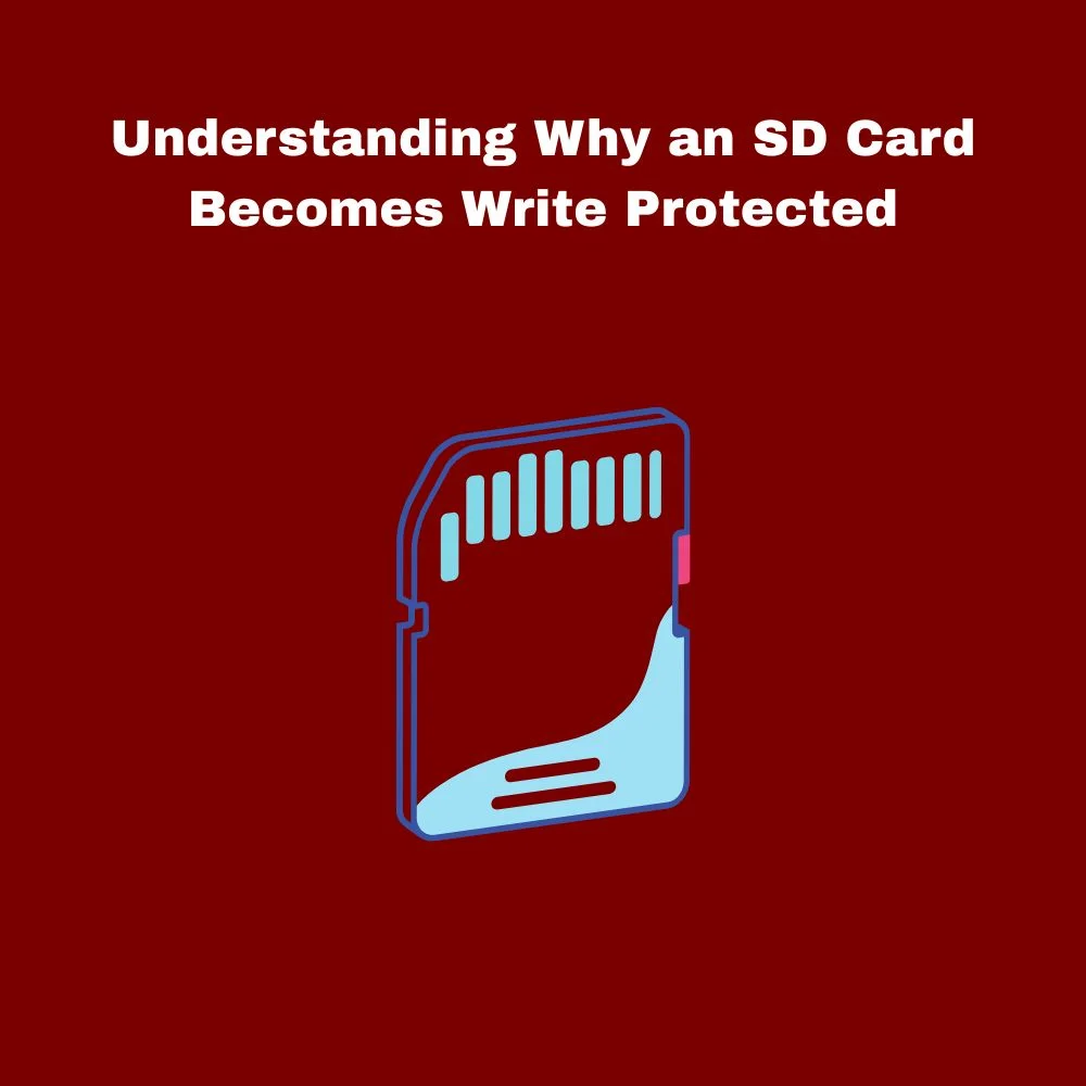Understanding Why an SD Card Becomes Write Protected