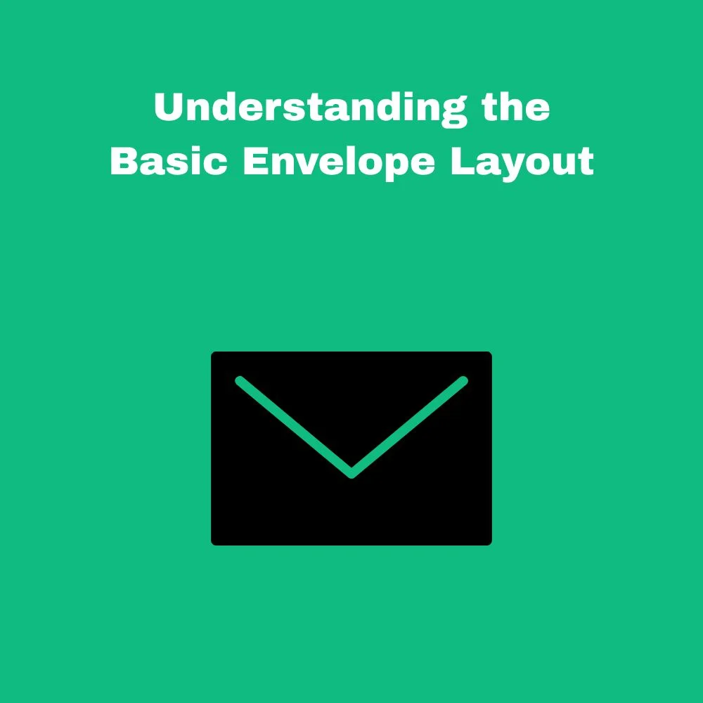 Understanding the Basic Envelope Layout