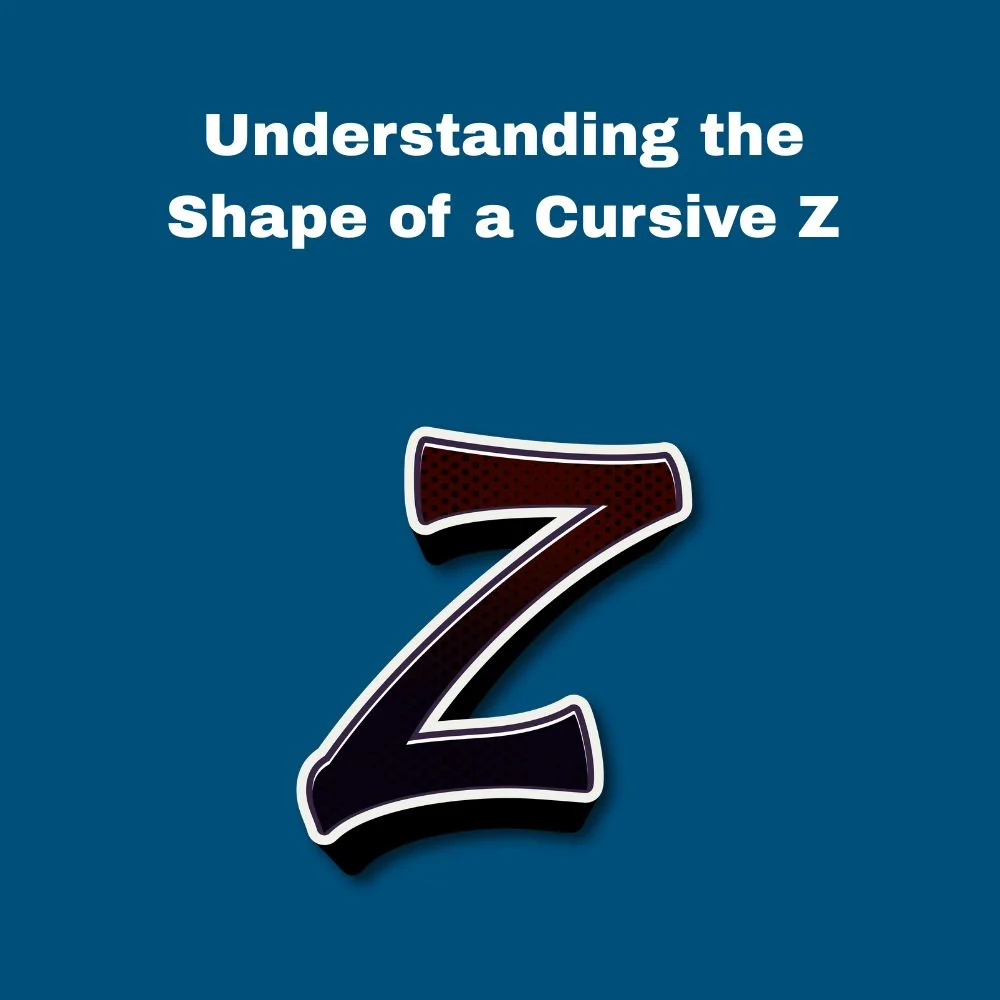 Understanding the Shape of a Cursive Z