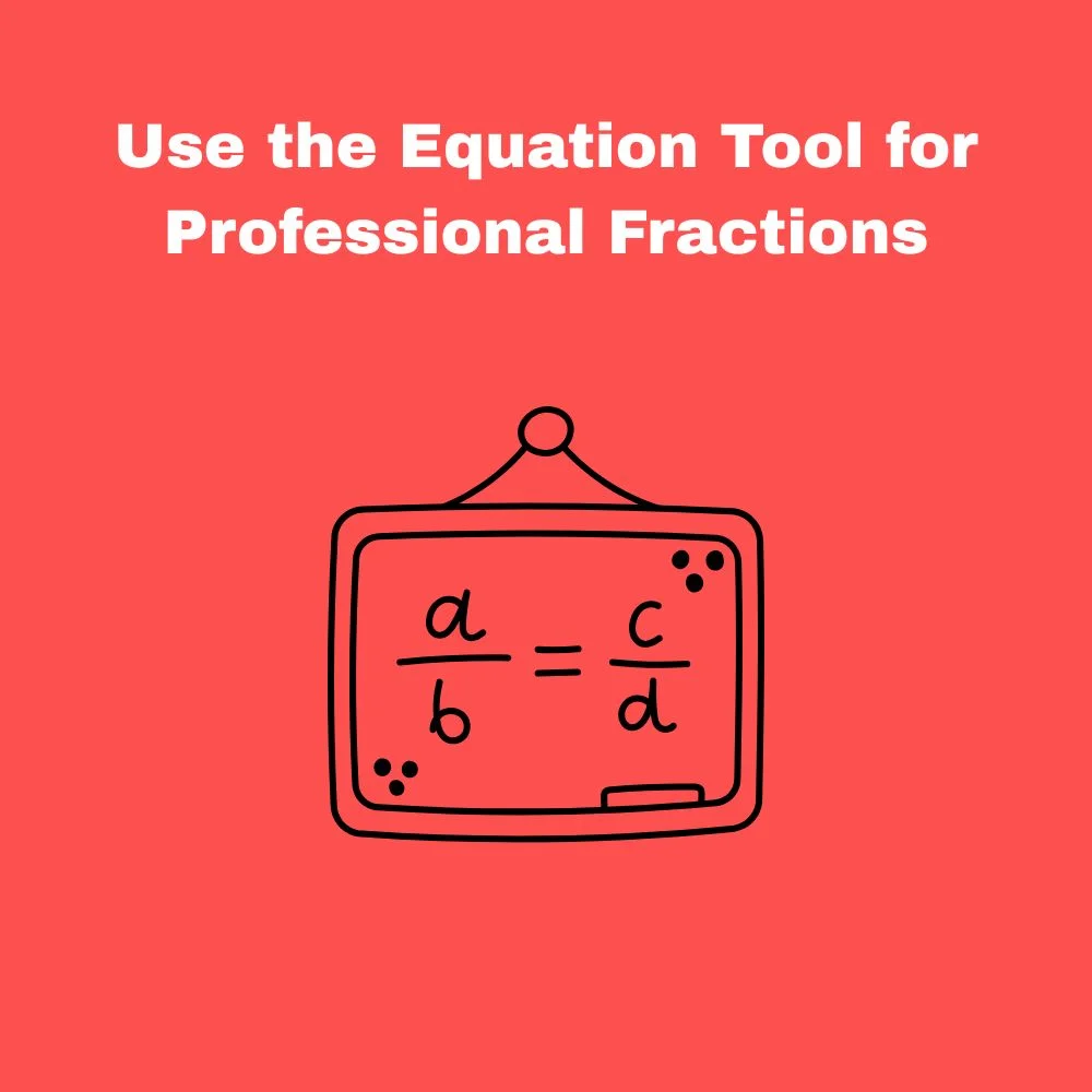 Use the Equation Tool for Professional Fractions