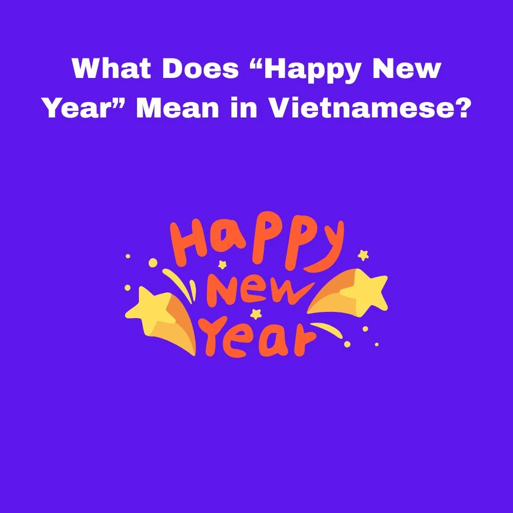 What Does “Happy New Year” Mean in Vietnamese?