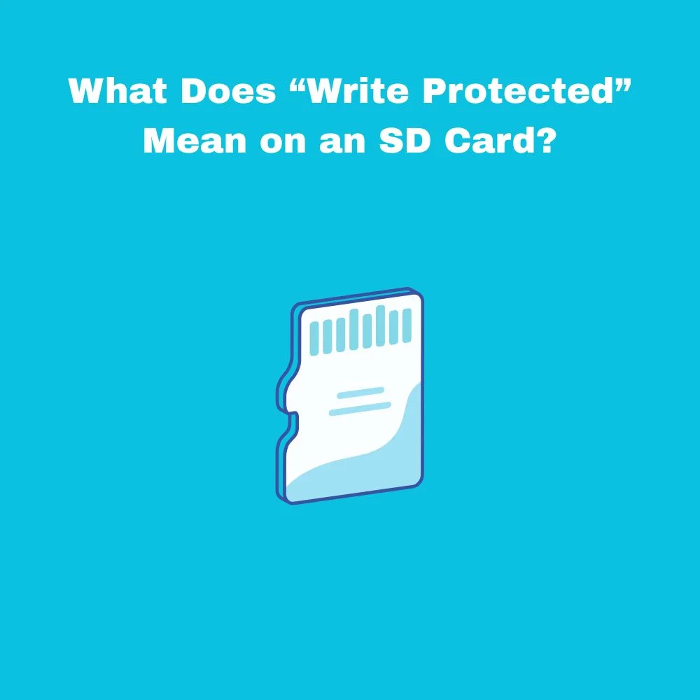 What Does “Write Protected” Mean on an SD Card?