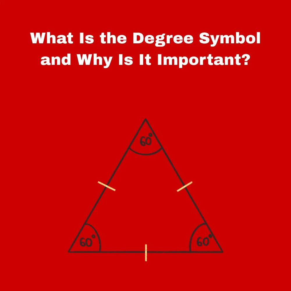 What Is the Degree Symbol and Why Is It Important?