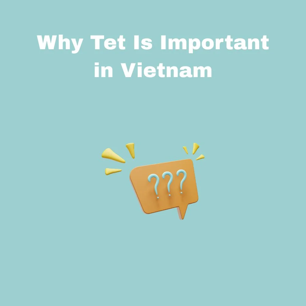 Why Tet Is Important in Vietnam